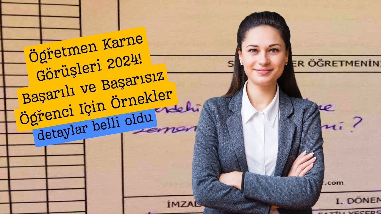 Öğretmen Karne Görüşleri 2024 Başarılı ve Başarısız Öğrenci İçin Örnekler