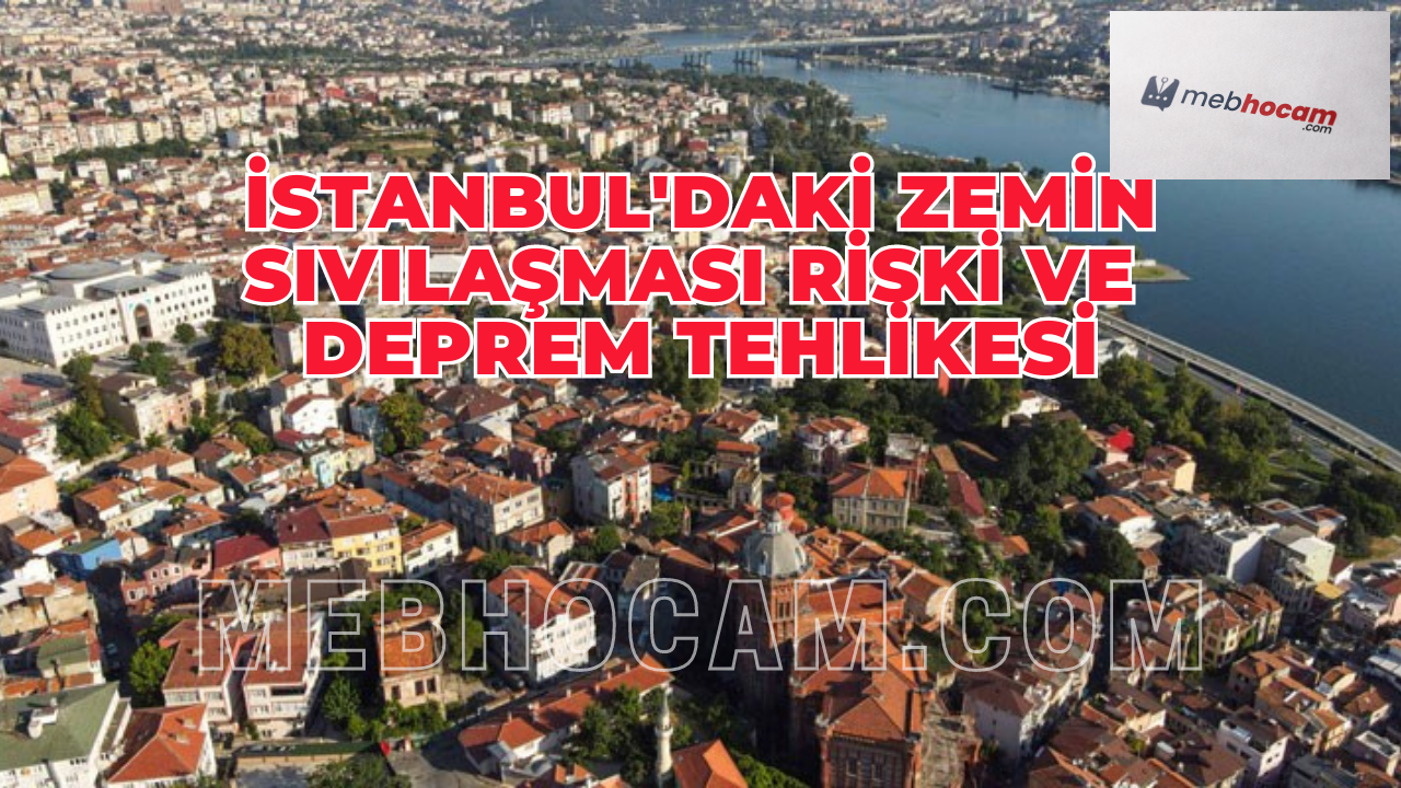 Deprem Tehlikesi! İstanbul'da Zemin Sıvılaşması Riski!