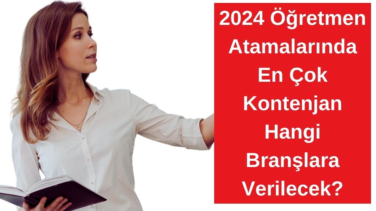 2024 Öğretmen Atamalarında En Çok Kontenjan Hangi Branşlara Verilecek?