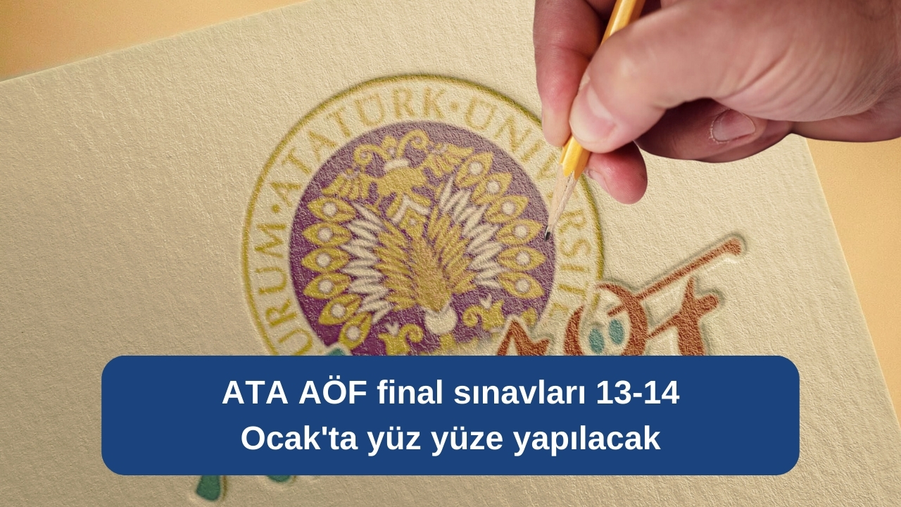 ATA AÖF final sınavları 13-14 Ocak'ta yüz yüze yapılacak