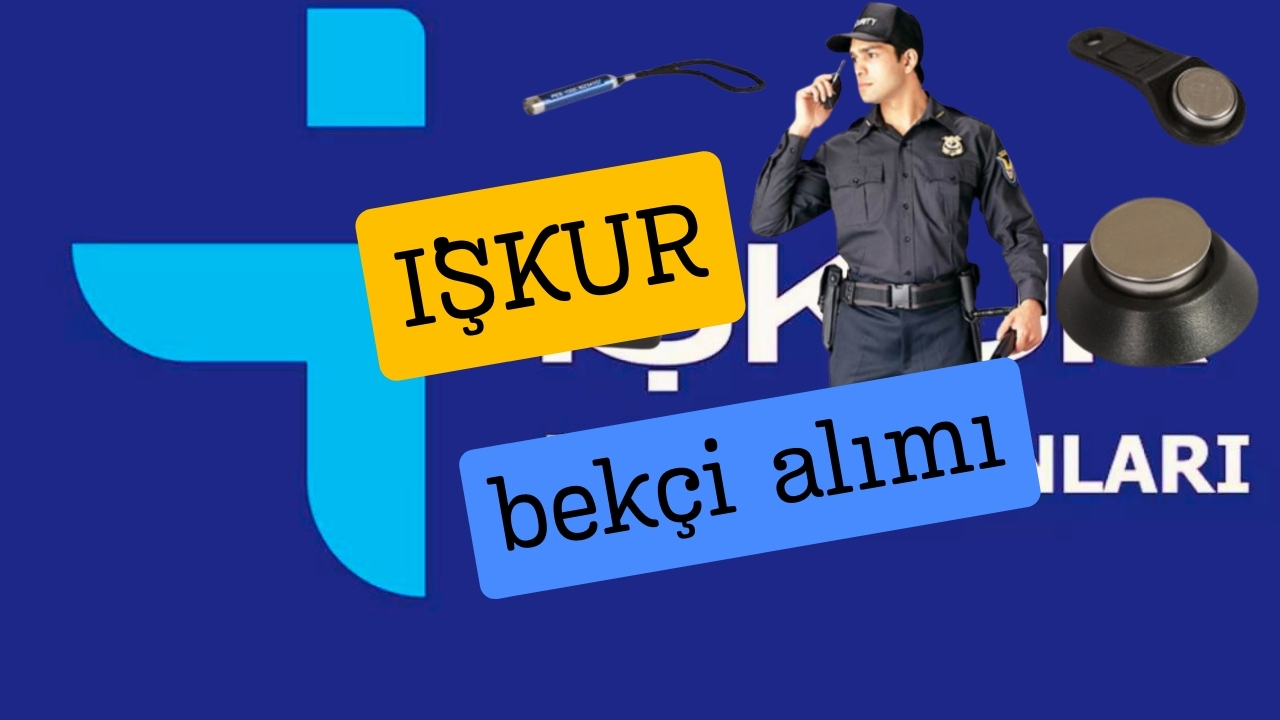 İŞKUR'dan ilköğretim mezunu bekçi alımı ilanı yayımlandı