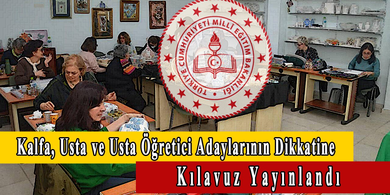 Usta, kalfa ve usta öğretici adayları dikkat!