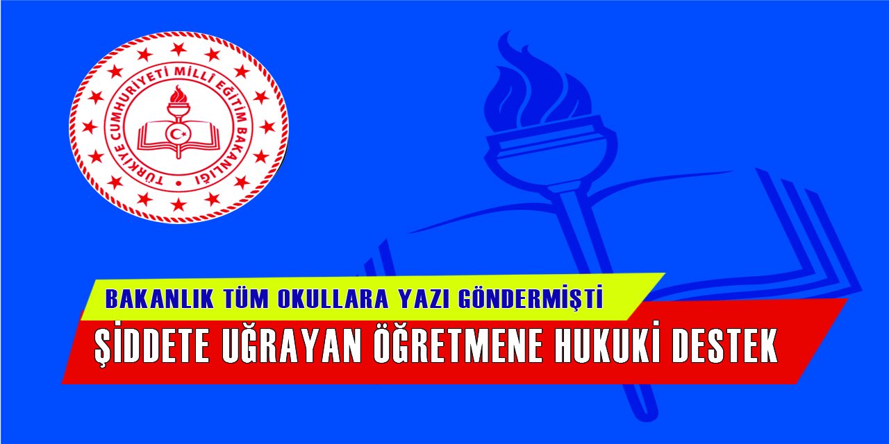 Şiddete Maruz Kalan Öğretmenlere Hizmet Veren Birim, Meb'den Öğretmenlere Hukuki Koruma