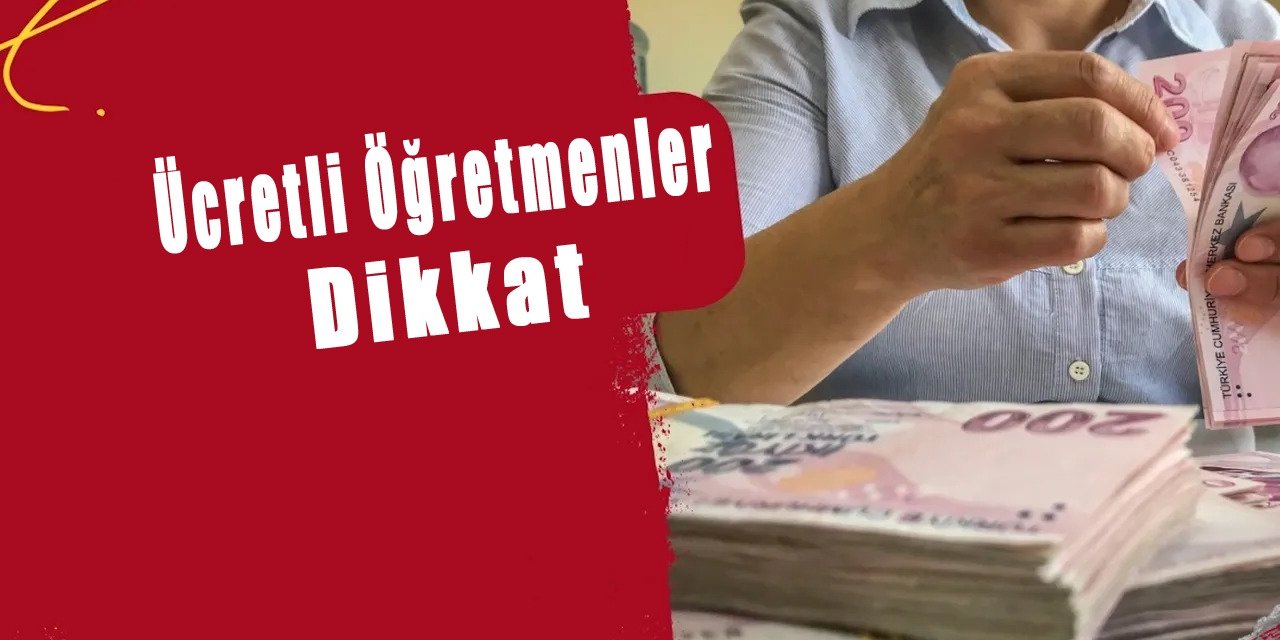 Ücretli Öğretmenlerin Dikkatine