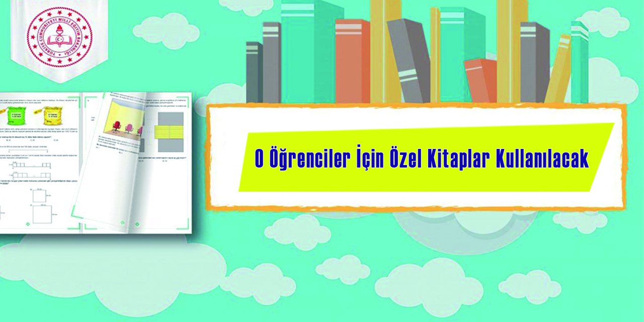 O Öğrenciler İçin Özel Kitaplar Kullanılacak