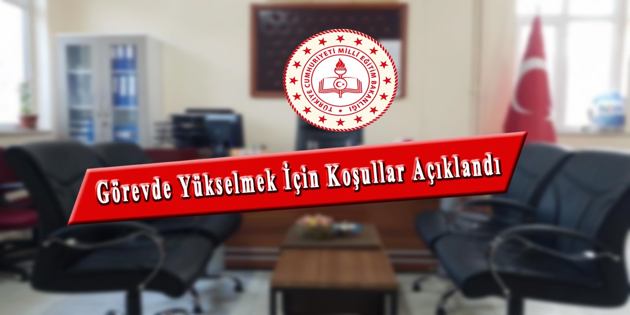 Görevde Yükselmek İçin Koşullar Açıklandı