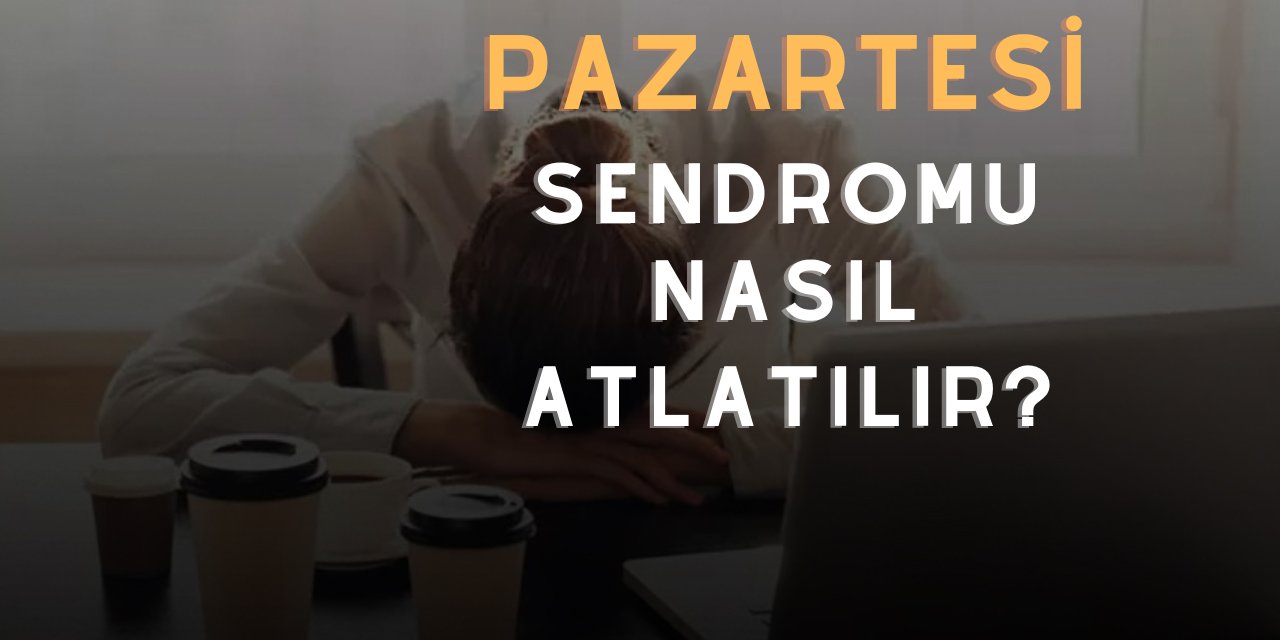 Pazartesi Sendromuyla Baş Etme Yolları