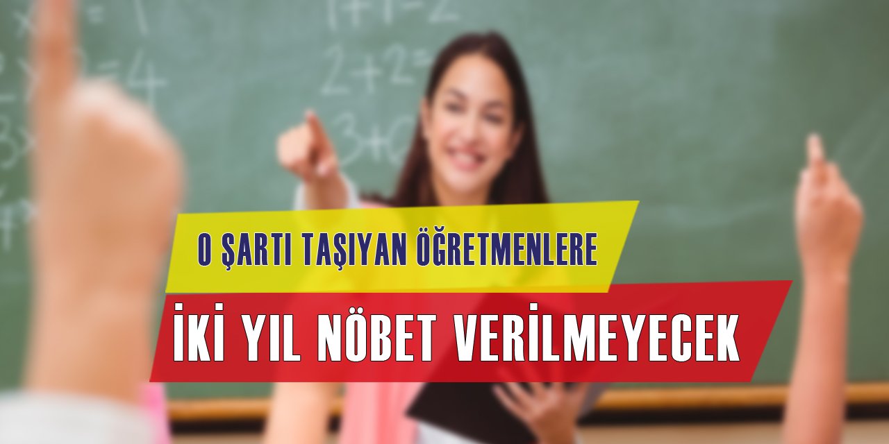 O Öğretmenler İki Yıl Nöbet Görevinden Muaf