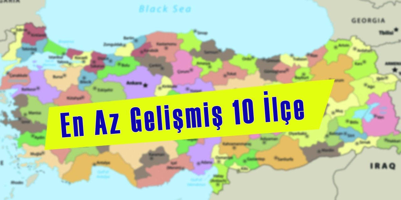 Türkiye'nin En Az Gelişmiş 10 İlçesi