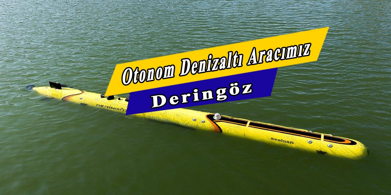 Otonom Denizaltı Aracımız Deringöz