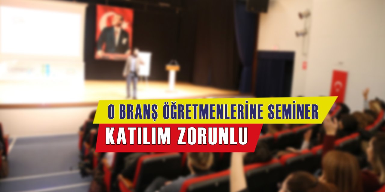 O Branş Öğretmenlerine Seminer