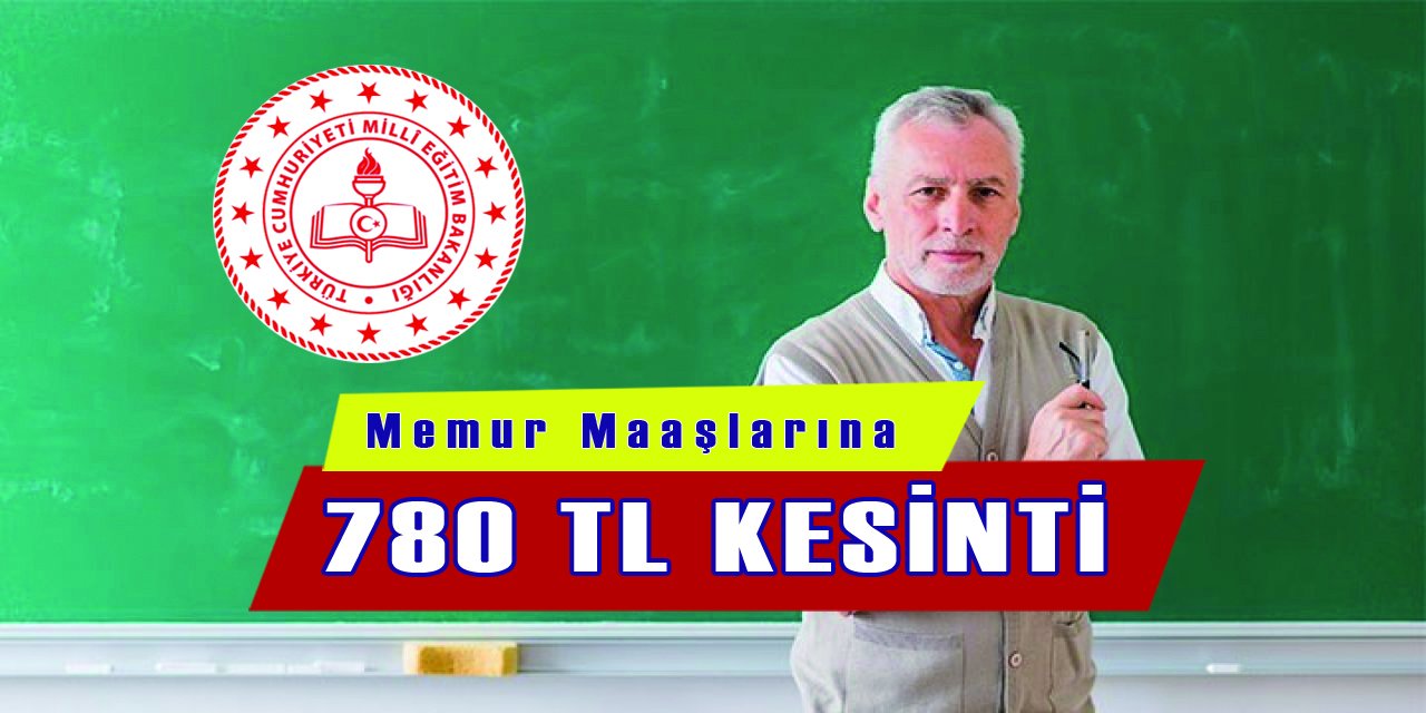 Memur Maaşlarına 780 TL Kesinti