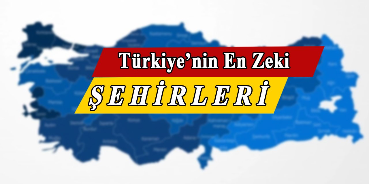 Türkiye'nin en zeki şehirleri, liste güncellendi