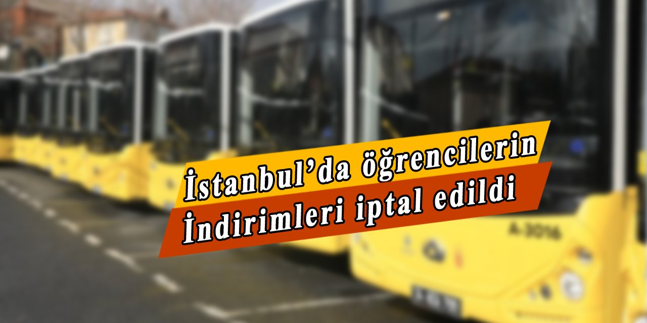 İstanbul'da öğrencilerin ulaşım indirimi iptal edildi