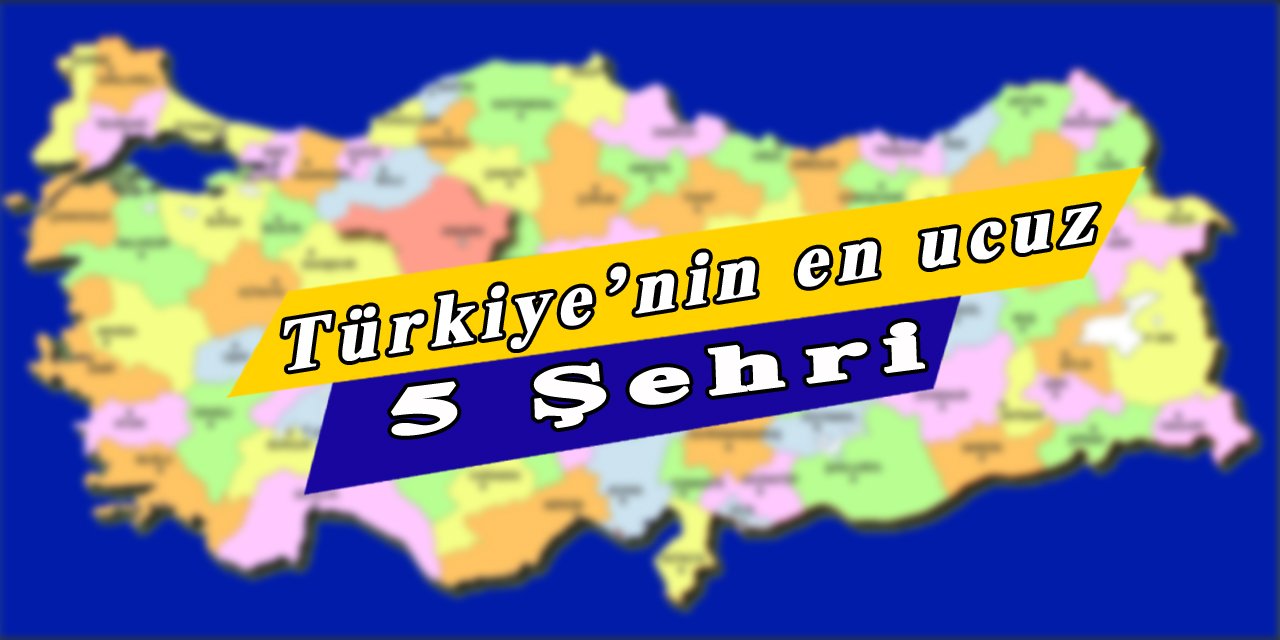Türkiye'nin en ucuz 5 şehri
