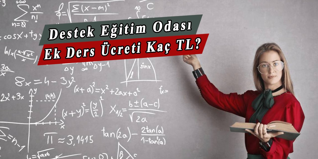 Destek eğitim odası ek ders ücreti kaç TL'dir?