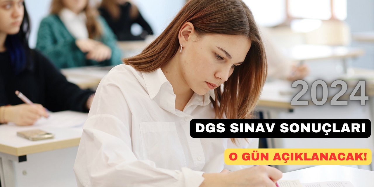 DGS sınav sonuçlarının açıklanacağı tarih belli oldu!