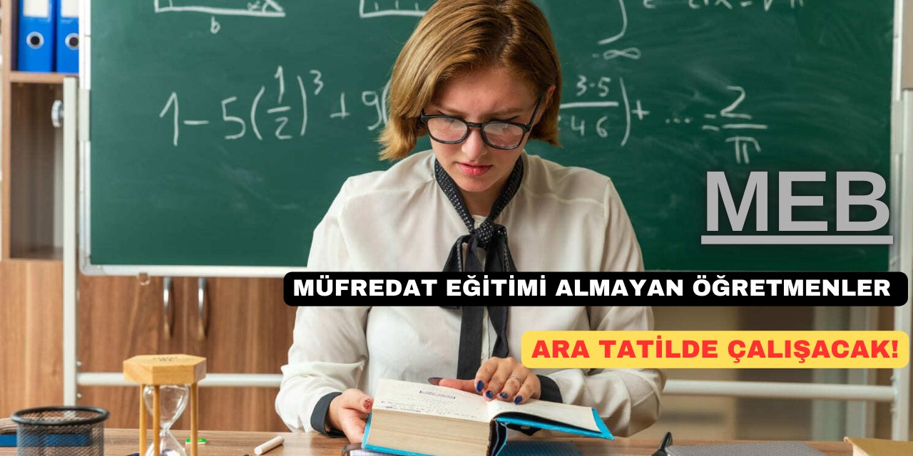 Müfredat eğitimi almayan öğretmenler ara tatilde çalışacak!