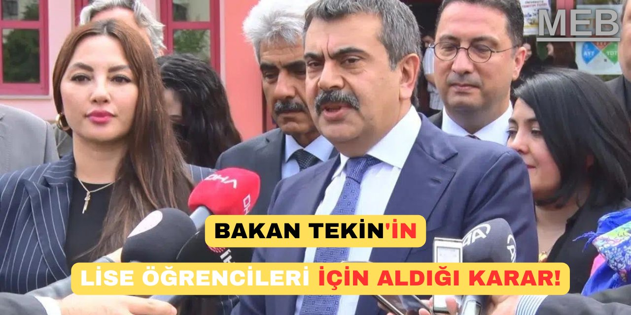 Son Dakika! Bakan Tekin’in lise öğrencileri için aldığı karar!