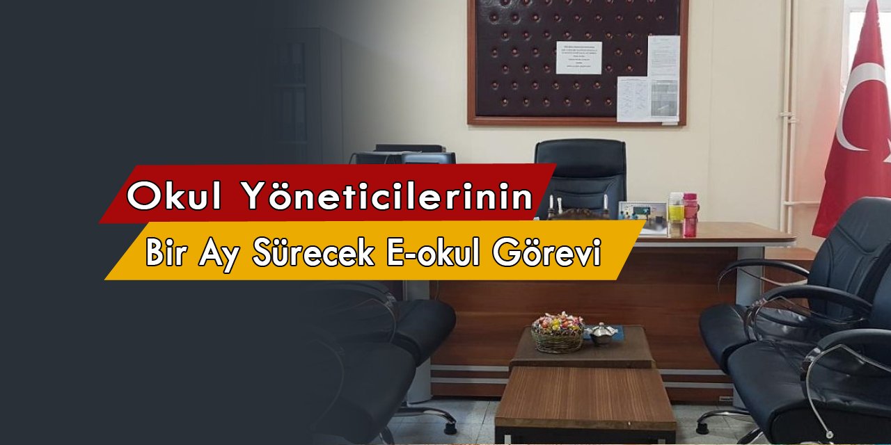 Ortaokullarda ve liselerde görev yapan yöneticilerine tam bir ay sürecek e-okul görevi