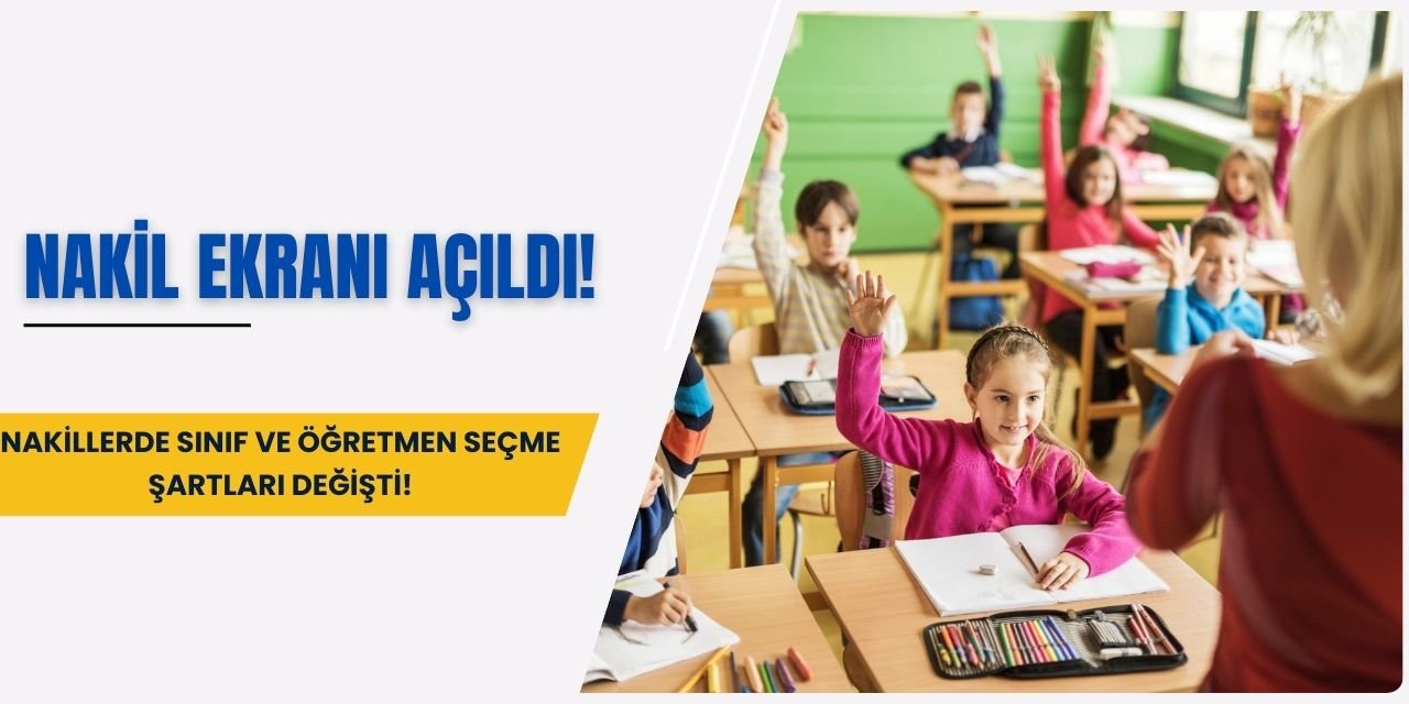 Nakillerde sınıf ve öğretmen seçme şartları değişti!