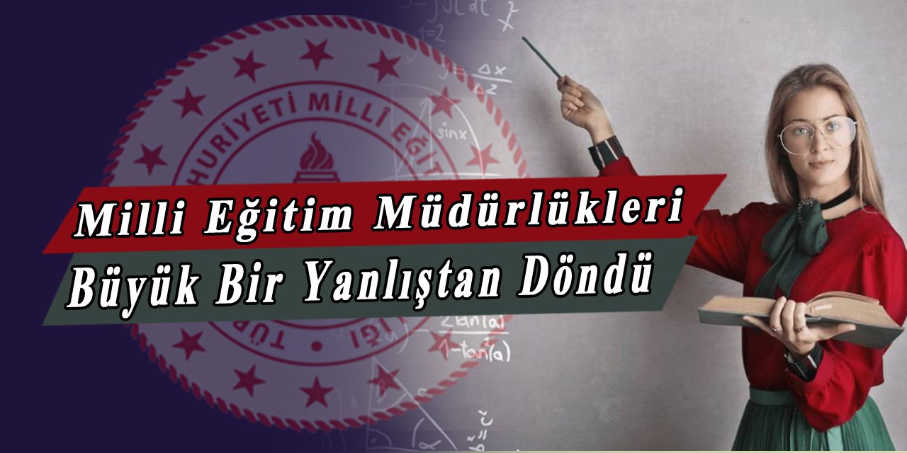 MEB ücretli öğretmen görevlendirmelerinde büyük bir yanlıştan döndü