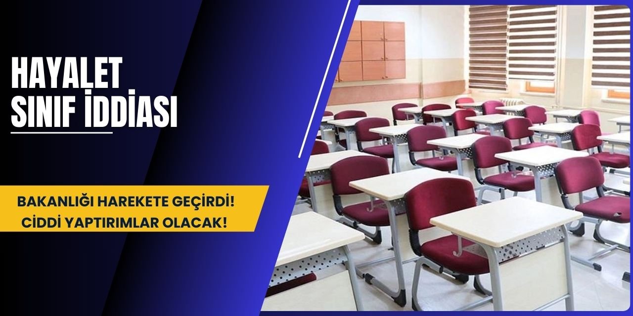 Hayalet sınıf iddiası: Bakanlığı harekete geçirdi! Ciddi yaptırımlar olacak!