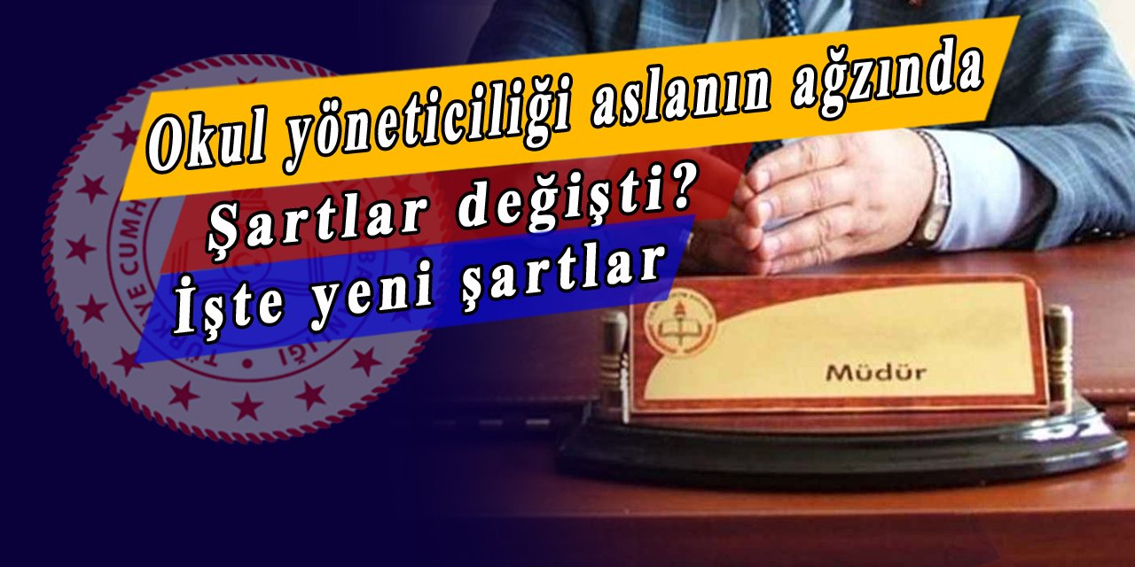 Okul müdürlüğü ve müdür yardımcılığı artık aslanın ağzında, atama şartları değişti