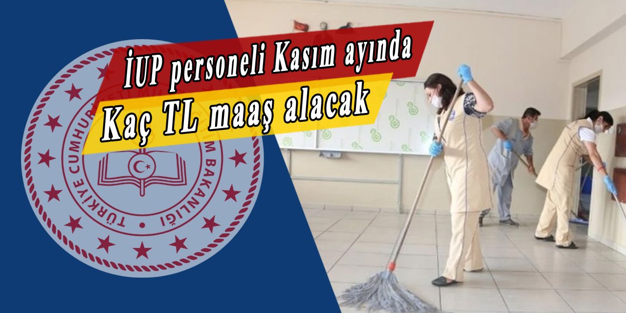 İUP personeli Kasım ayında kaç TL maaş alacak? Maaşlar ne zaman yatacak?