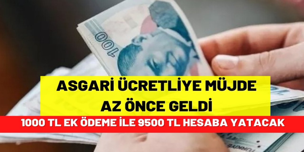 Asgari Ücretliye Ek Zam Açıklaması! Temmuz Ayına Kadar Bin TL Fazladan Ödeme Yapılacak